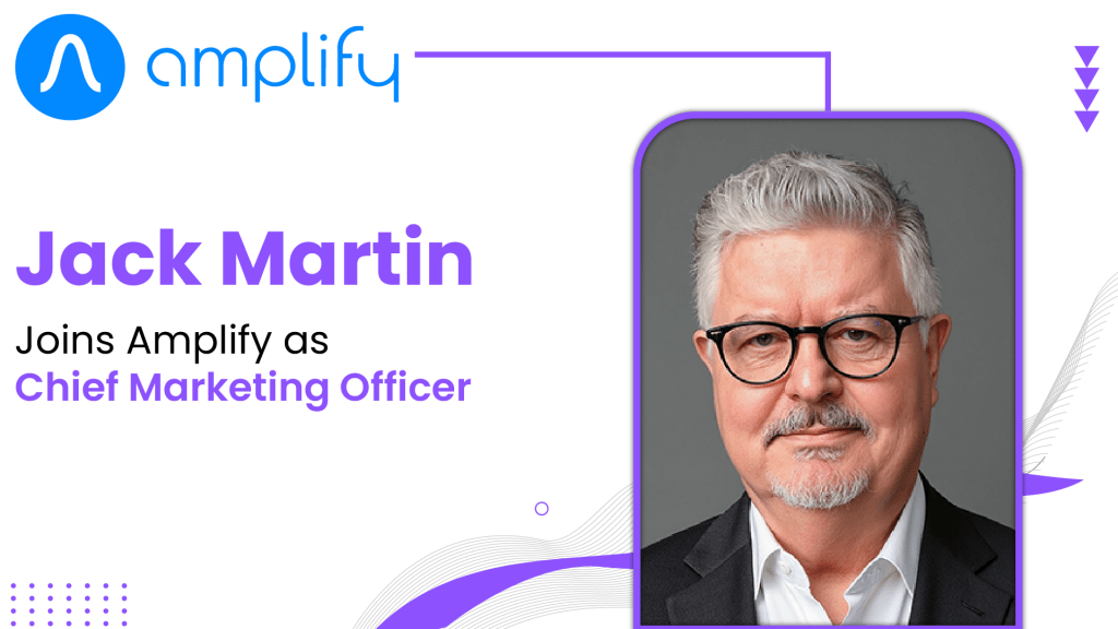 Amplify Hires Industry Expert Jack Martin as Chief Marketing Officer
