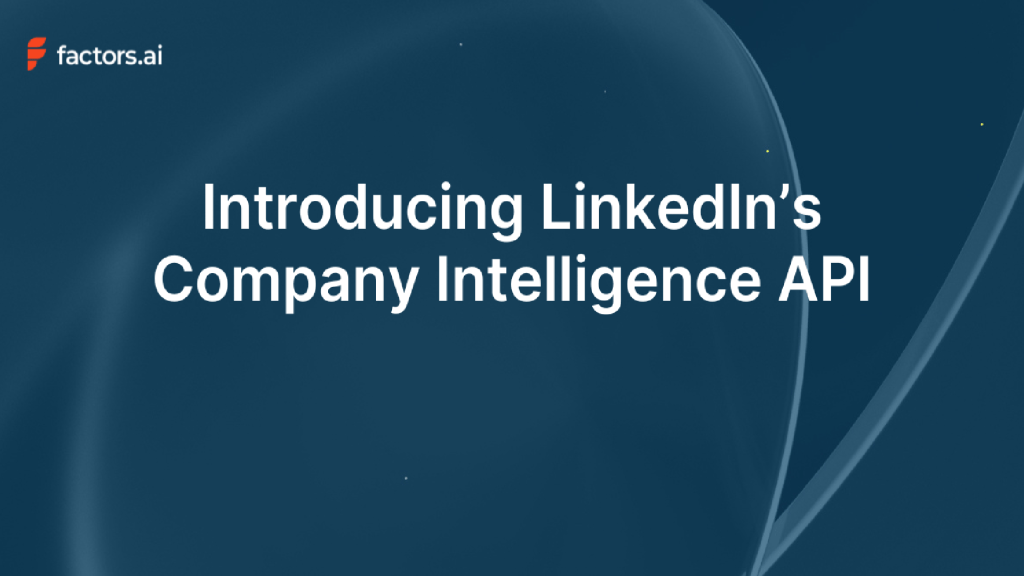 Factors.ai Integrates With LinkedIn’s Company Intelligence API for Full-Funnel B2B Attribution
