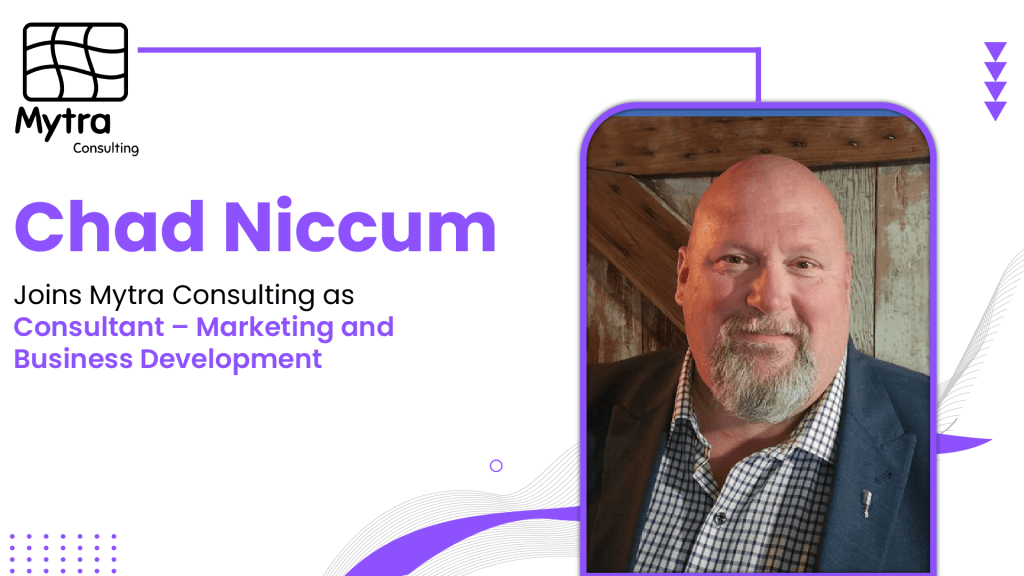 Marketing and Business Development Leader Chad Niccum Joins Mytra Consulting