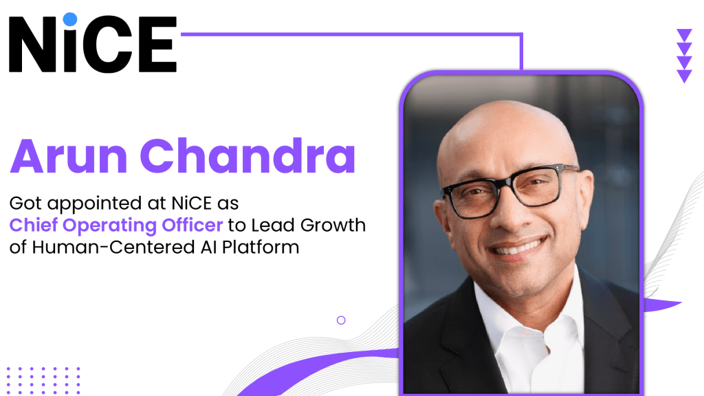 NiCE Names Arun Chandra COO to Head Global Customer Operations