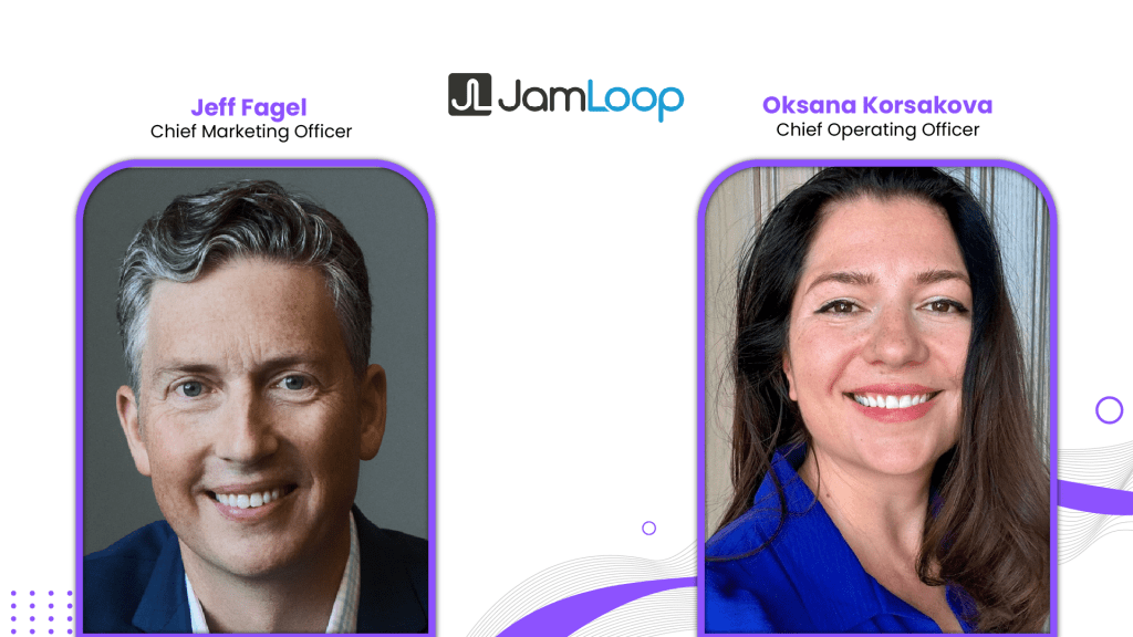 JamLoop Appoints Jeff Fagel as CMO, Names Oksana Korsakova Chief Operating Officer