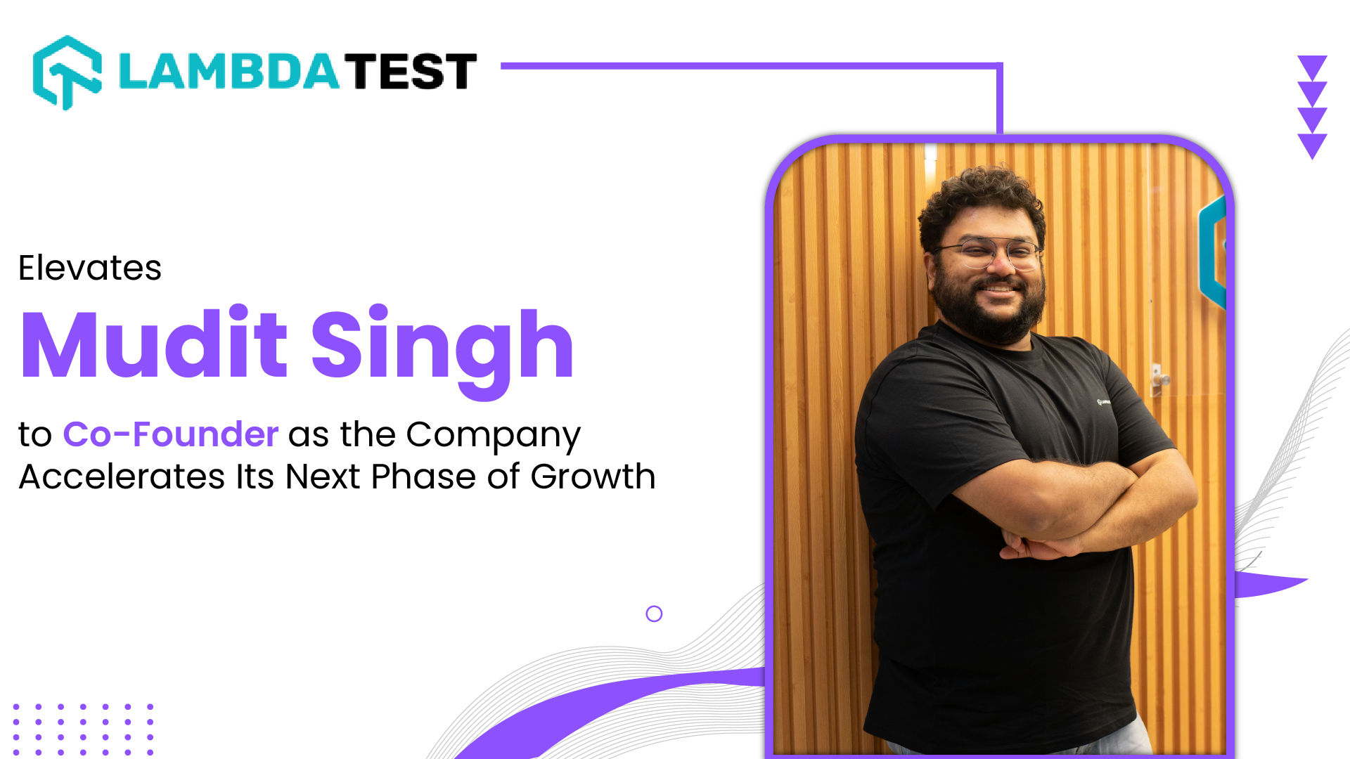 LambdaTest Elevates Mudit Singh to Co-Founder as the Company Accelerates Its Next Phase of Growth