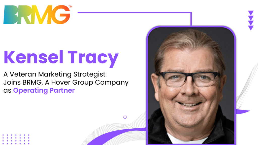 BRMG, A Hover Group Company, Welcomes Veteran Marketing Strategist Kensel Tracy as Operating Partner