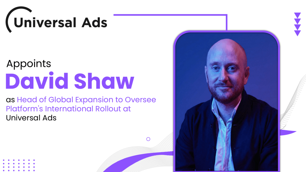 Universal Ads Names David Shaw to Lead Global Expansion