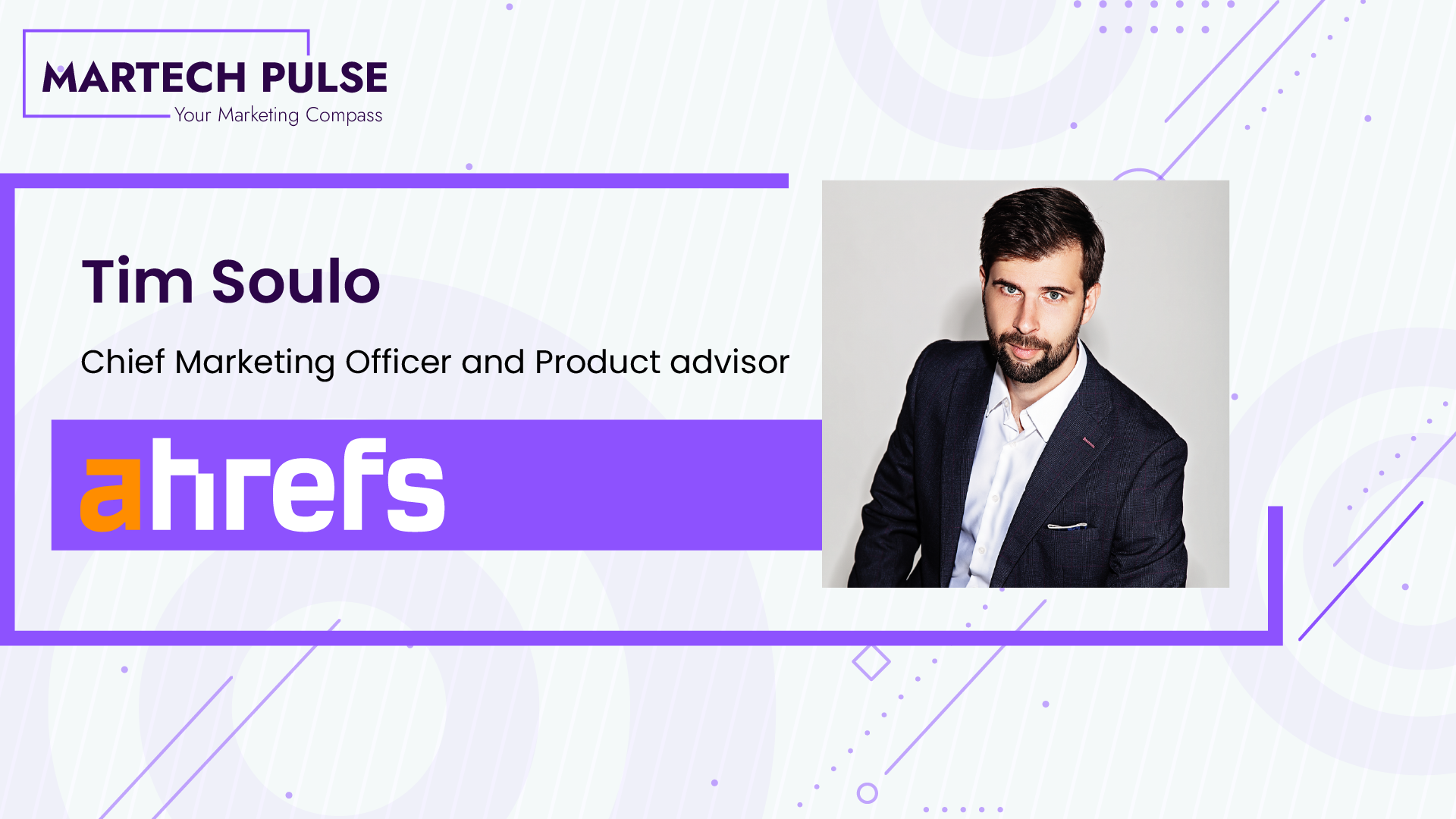 MarTech Pulse Interview with Tim Soulo, Chief Marketing Officer at Ahrefs