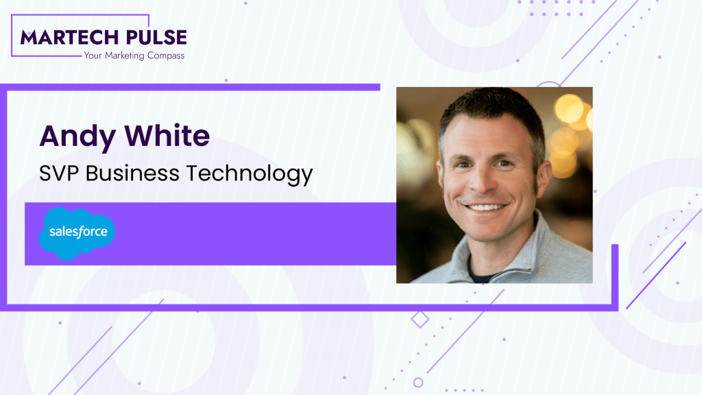 Salesforce SVP Business Technology Andy White's Exclusive Interview with MarTech Pulse on AgenticAI