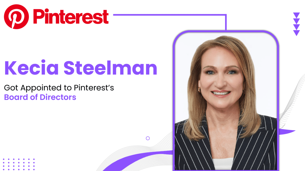 Pinterest Appoints Kecia Steelman to Board of Directors