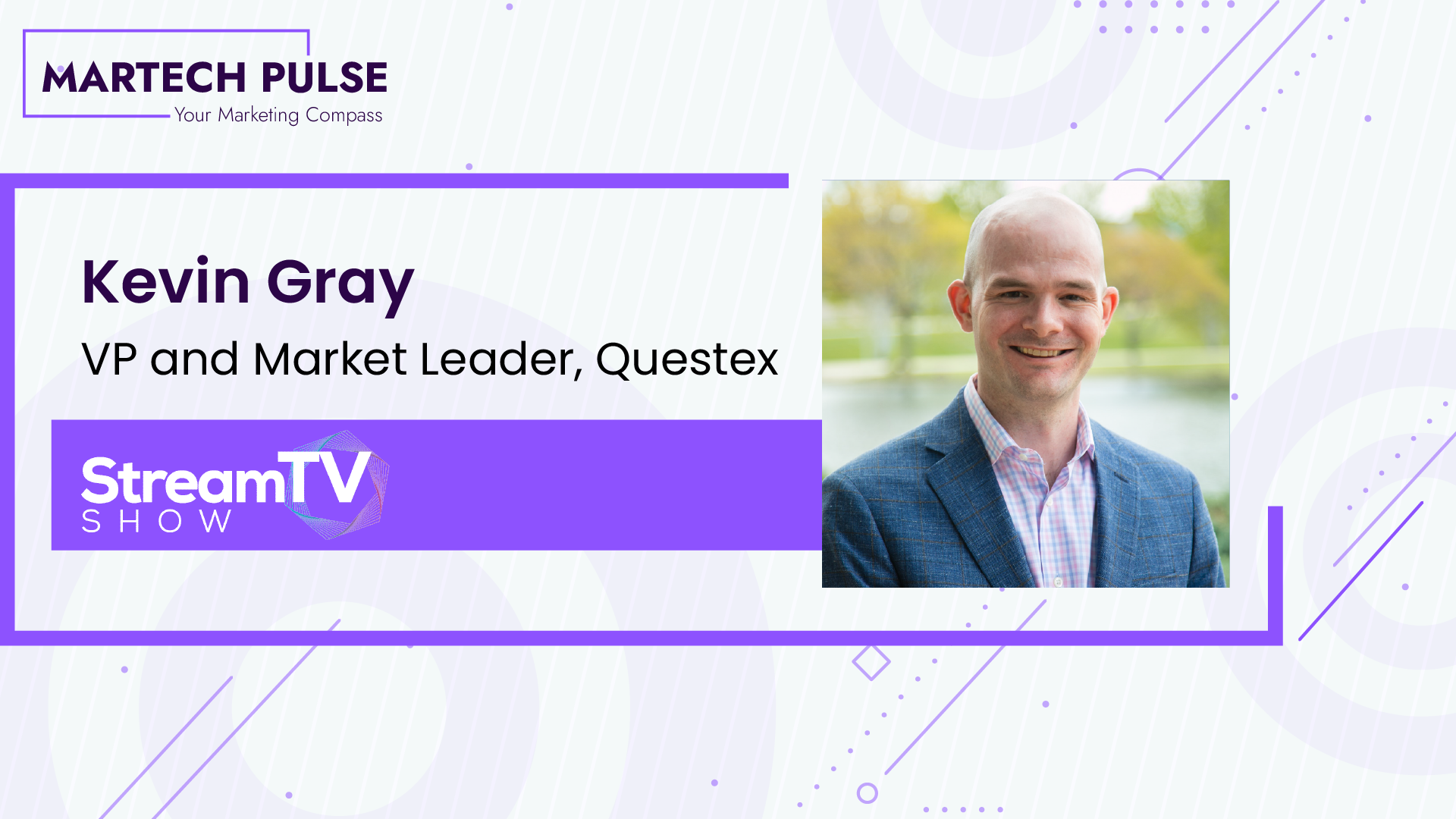 Questex’s VP and Market Leader Kevin Gray Exclusive Interview with MarTech Pulse on Streaming Industry