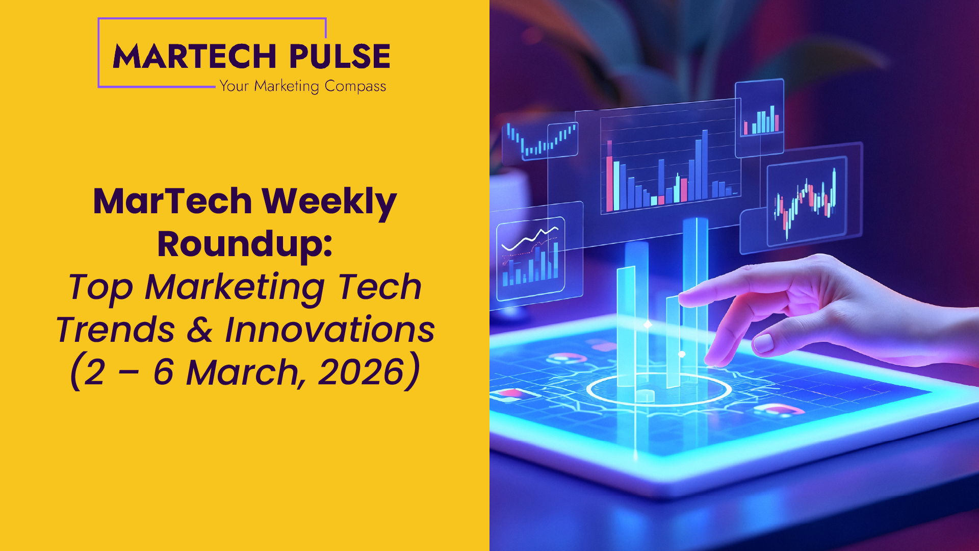 MarTech Weekly Roundup: Top Marketing Tech Trends & Innovations | 2 – 6 March, 2026