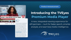 TVEyes Announces Significant Investment in Product Innovation and Content