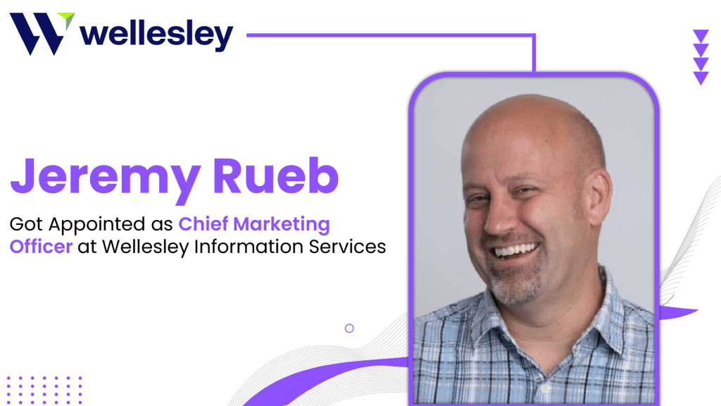 Wellesley Information Services Appoints Jeremy Rueb as Chief Marketing Officer