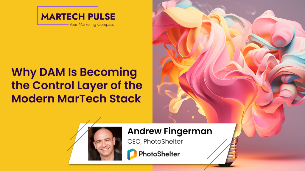 Why DAM Is Becoming the Control Layer of the Modern MarTech Stack