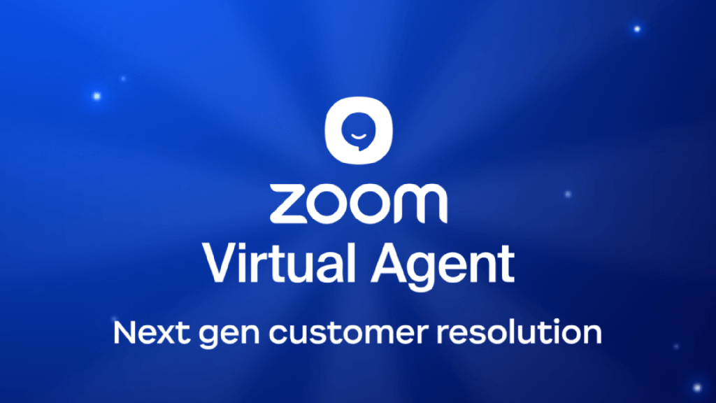 Zoom Launches Next-Gen Virtual Agent for Full Customer Resolution