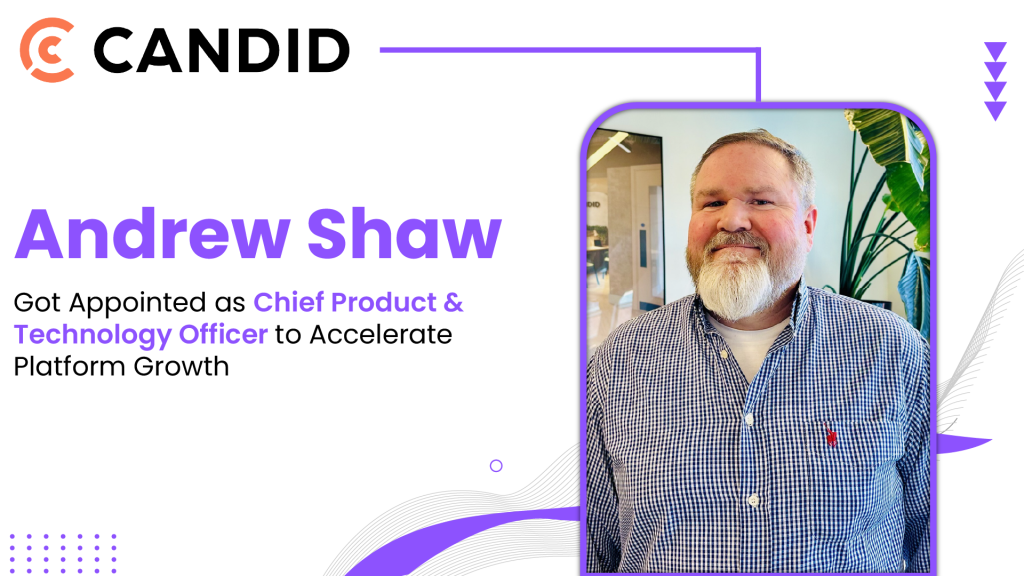 Candid Appoints Andrew Shaw as Chief Product & Technology Officer to Accelerate Platform Growth