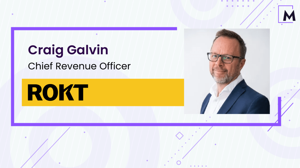 Craig Galvin, Chief Revenue Officer at Rokt