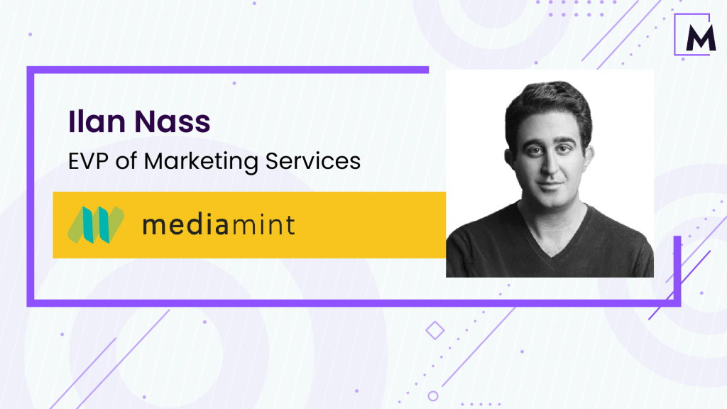 Ilan Nass, EVP of Marketing Services, MediaMint