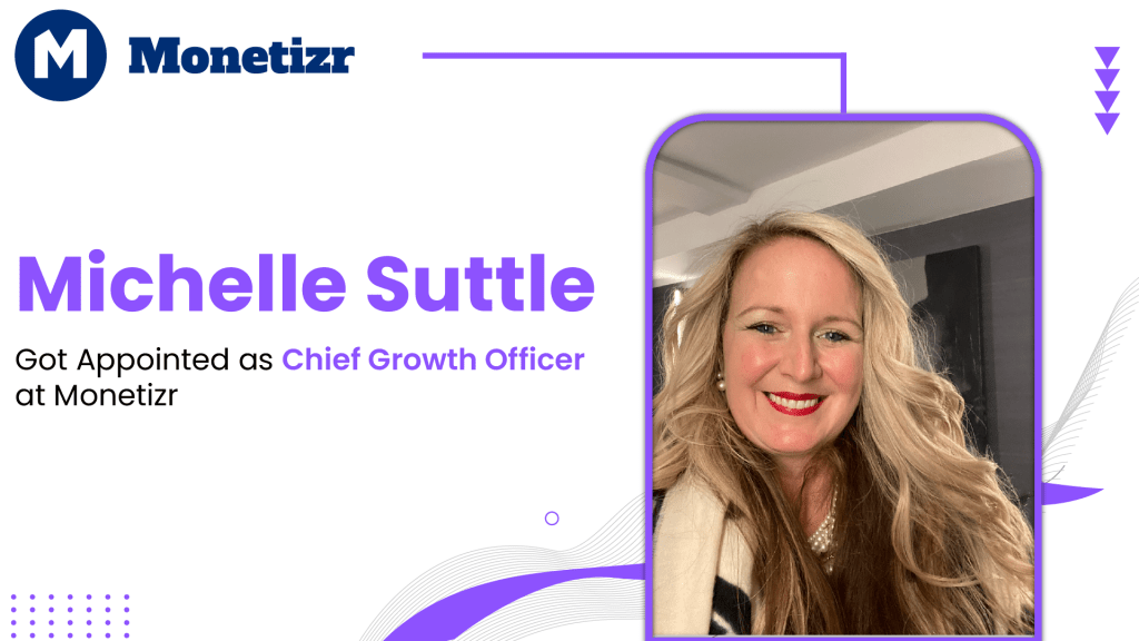 Monetizr Appoints Veteran Growth Strategist Michelle Suttle as Chief Growth Officer to Accelerate Growth in a New Era of Media
