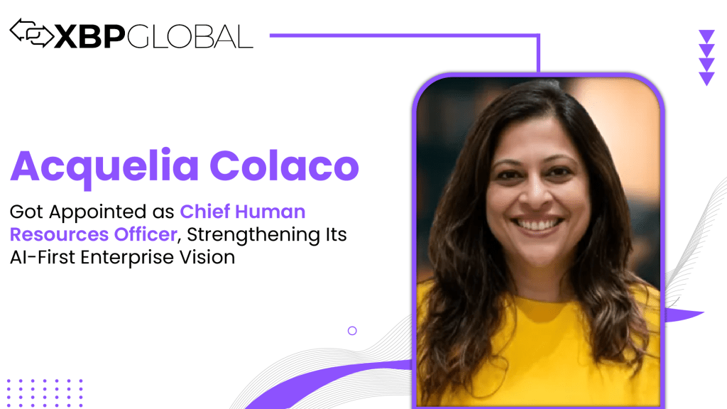 XBP Global Appoints Acquelia Colaco as Chief Human Resources Officer, Strengthening Its AI-First Enterprise Vision