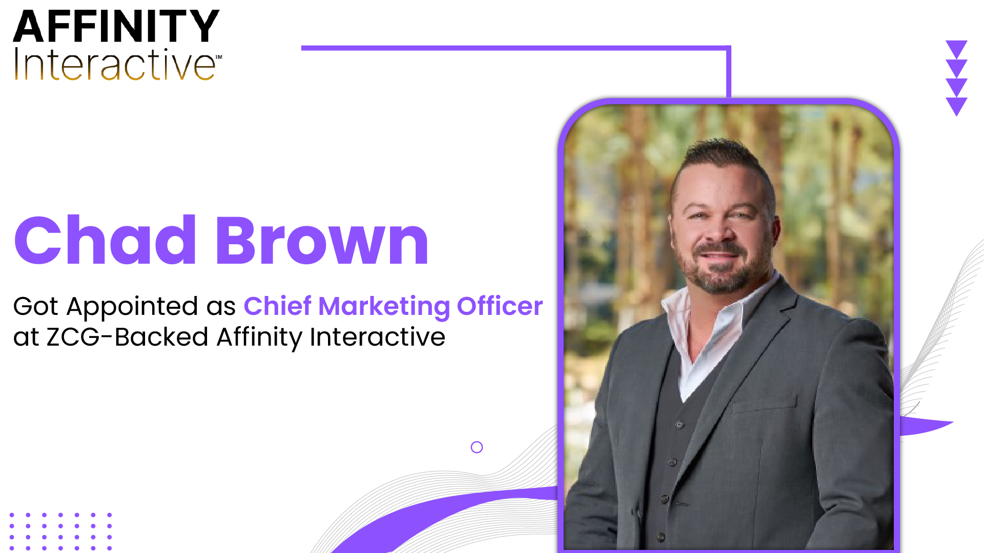 ZCG-Backed Affinity Interactive Appoints Chad Brown as Chief Marketing ...