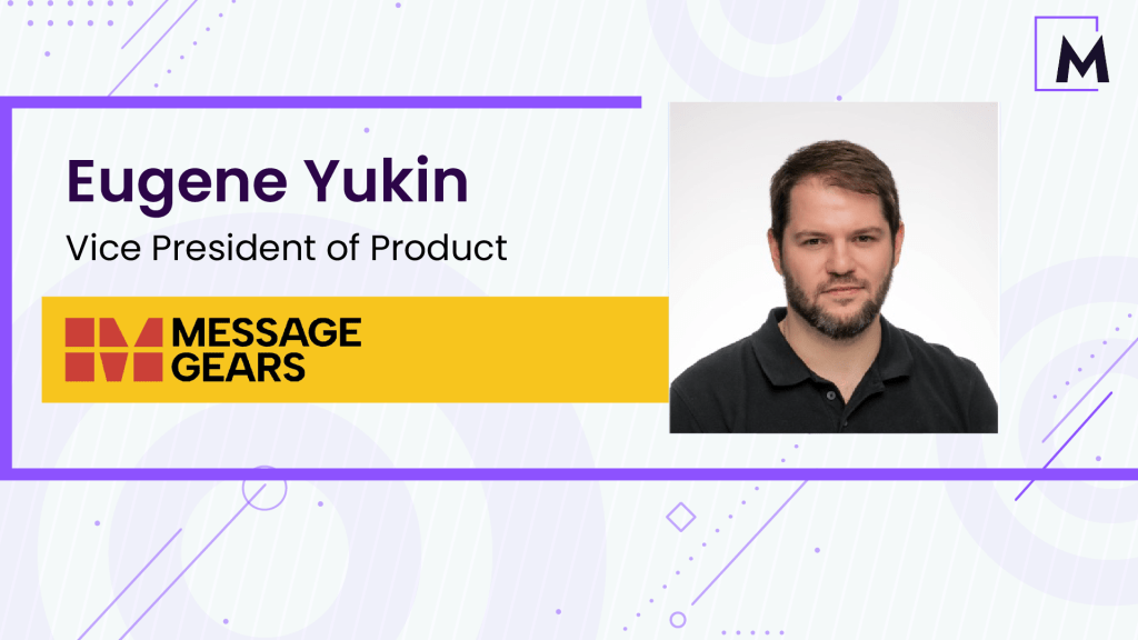 Eugene Yukin Vice President of Product at MessageGears