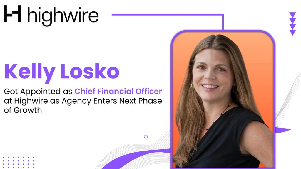 Highwire Names Kelly Losko Chief Financial Officer as Agency Enters Next Phase of Growth