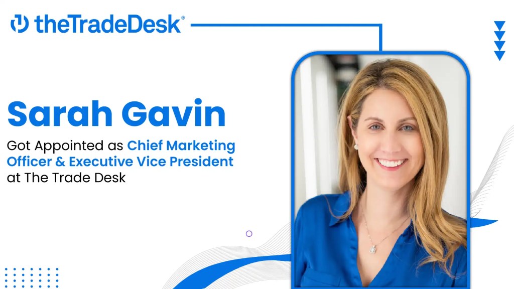 The Trade Desk Appoints Sarah Gavin as Chief Marketing Officer, Executive Vice President