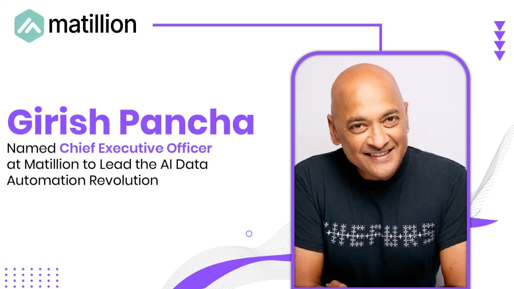 Matillion Names Data Integration Pioneer Girish Pancha as CEO to Lead the AI Data Automation Revolution