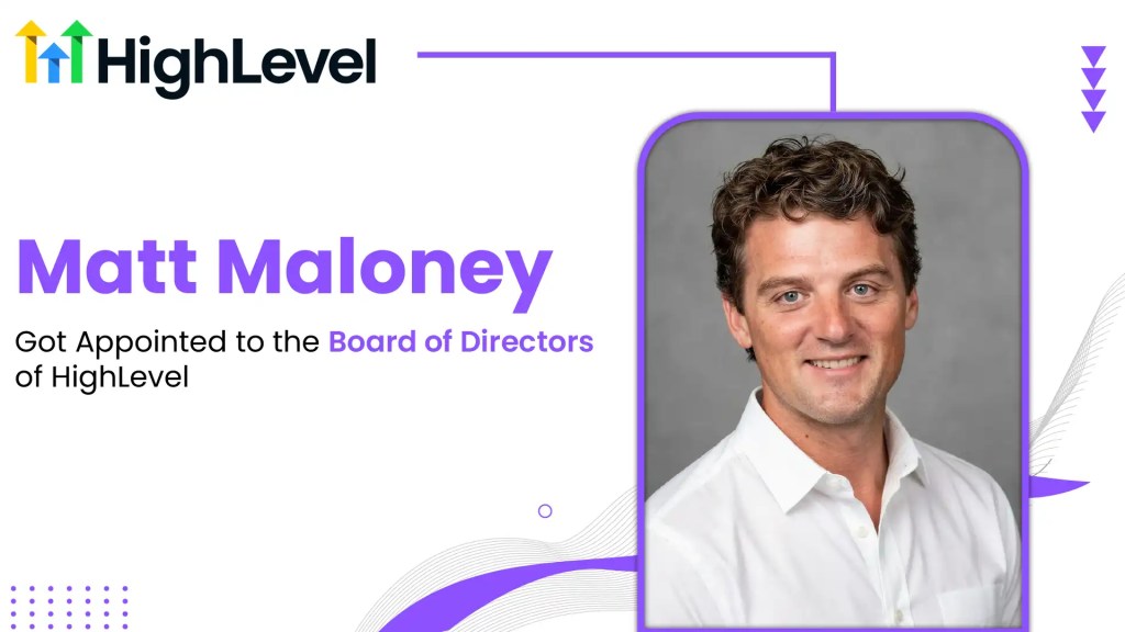 HighLevel Appoints Grubhub Founder and Former CEO Matt Maloney to Board of Directors